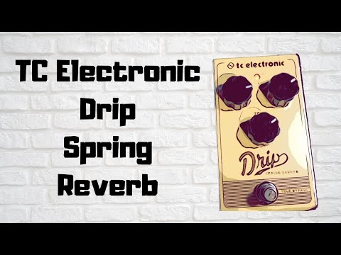 TC Electronic Drip Spring Reverb Demo