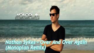 Nathan Sykes - Over And Over Again (Monoplan Remix)