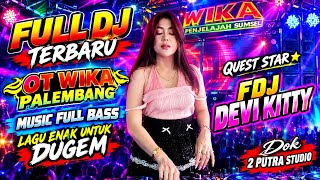 Download lagu OT WIKA TERBARU‼️FULL DJ PALING DAHSYAT‼️FULL SATU TENDA‼️FDJ DEVI KITTY ‼️2 PUTRA STUDIO  mp3