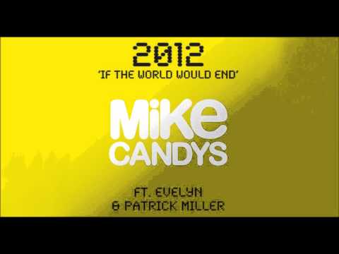 Mike Candys feat. Evelyn & Patrick Miller  - 2012 (If The World Would End) [Club Mix]