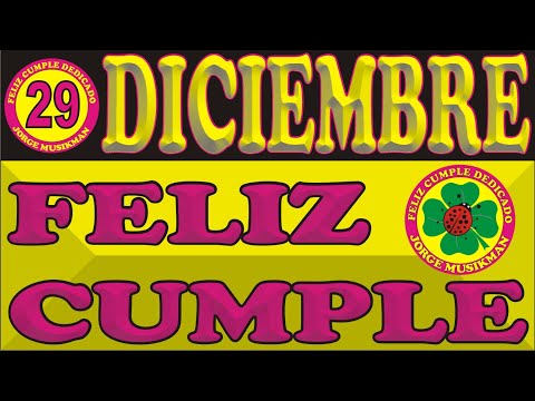 29 DE DICIEMBRE FELIZ CUMPLEAÑOS - CANCIONES DE CUMPLEAÑOS FELIZ - FELIZ CUMPLE DEDICADO - MAÑANITAS
