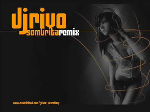 Sombrita  DjRivo remix video