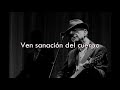 Leonard Cohen - Come Healing (Subtitulado al español)