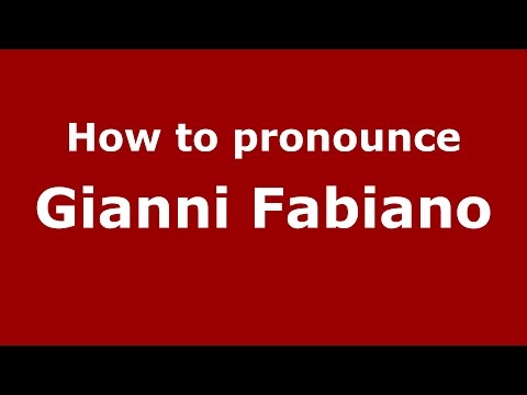 How to pronounce Gianni Fabiano (Italian/Italy)  - PronounceNames.com