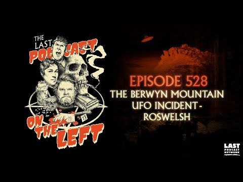 Episode 528: The Berwyn Mountain UFO Incident - Roswelsh