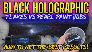 FLAKES VS PEARL PAINT JOBS HOW TO GET GOOD RESULTS WITH BLACK HOLOGRAP