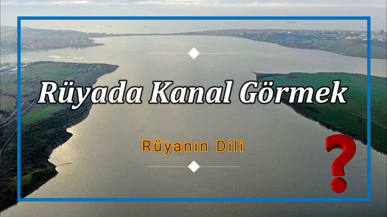 RÜYADA KANAL GÖRMEK (rüya tabiri)