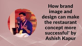 How brand image and design can make the restaurant concept more successful by Ashish Kapur at Indian Restaurant Congress 2014 image