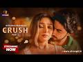 CRUSH Part 2 Atrangii Originals Web Series Streaming Now On Atrangii App