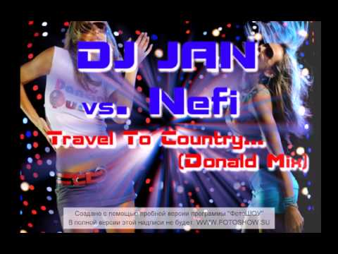 DJ Jan vs Nefi - Travel To Country To Imagination (Donald Mix).avi