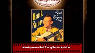 Hank Snow – Roll Along Kentucky Moon