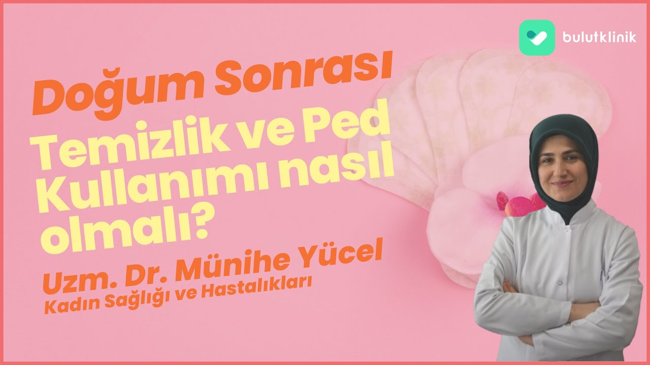 Doğum Sonrası Temizlik ve Ped Kullanımı Nasıl Olmalıdır?