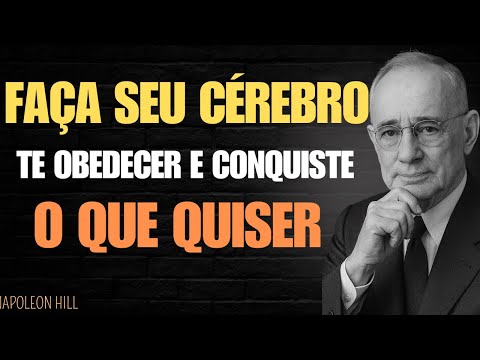 Faça SEU CÉREBRO te OBEDECER e CONQUISTE o que QUISER I Napoleon Hill #motivacional #mentalidade