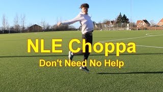 Adam Lihn - NLE Choppa - I Don&#39;t Need No Help (Dancevideo)