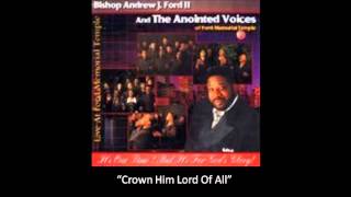 Bishop Andrew Ford &amp; The Anointed Voices-&quot;Crown Him Lord Of All (All Hail The Power)&quot;