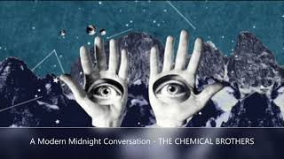 A Modern Midnight Conversation   THE CHEMICAL BROTHERS