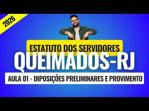 Estatuto dos Servidores de Queimados-RJ (2026 IAN) - Aula 01 - Diposições Preliminares e Provimento