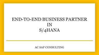 Introduction to SAP S4HANA Business Partner with Configuration steps  |  AC SAP Consulting