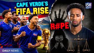 Cape Verde’s Historic FIFA Journey Overshadowed by Captain’s Rape Allegation
