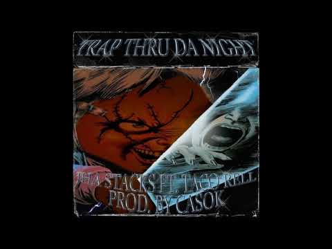 Jha Stack$ - Trap Thru Da Night (ft. Taco Rell) [prod. Casok]