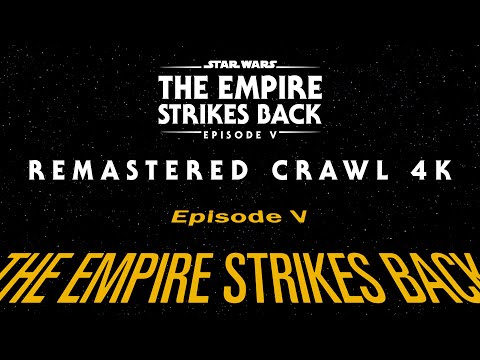 Star Wars: The Empire Strikes Back - Remastered Crawl and Opening 4k