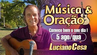 5 ago, MÚSICA e ORAÇÃO. LUCIANO CESA. Compartilhem !