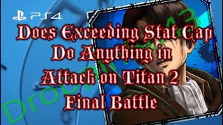 Does Exceeding 140 Stat Cap Do Anything in Attack on Titan 2 Final Battle?