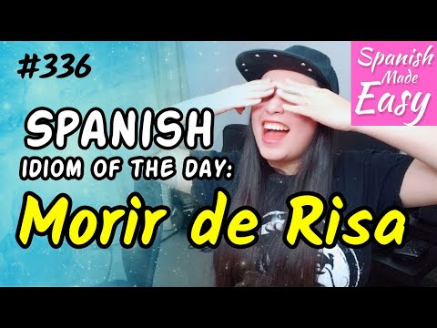 Learn Spanish: Morir de Risa | Spanish Idiom of the Day #336 [Spanish Lessons]