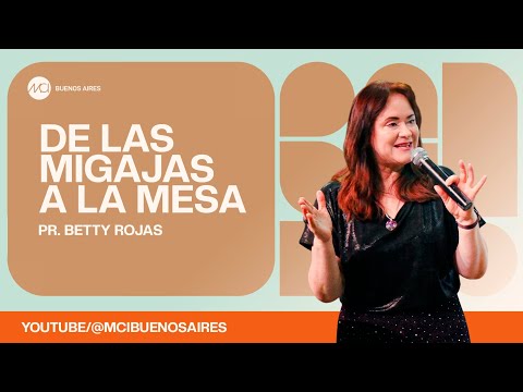 De las migajas a la mesa | Pr. Betty Rojas