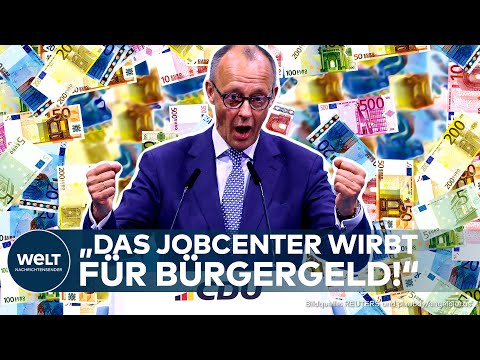 DEUTSCHLAND: "Werbung für das Bürgergeld!" Friedrich Merz schießt gegen Bundesagentur für Arbeit
