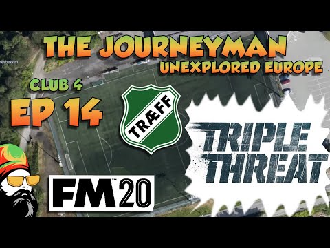 FM20 - The Journeyman Unexplored Europe - C4 EP14 - TRIPLE HEADER - Football Manager 2020