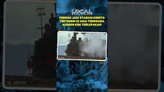 Pernah Menjadi Stasiun Kereta Api Tertinggi di Asia Tenggara, Namun Kini Terlupakan