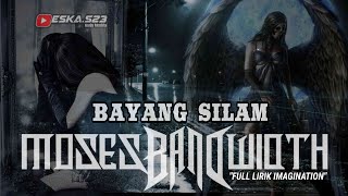Download lagu MOSES BANDWIDTH- Bayang Silam (Full Lirik Imagination) mp3