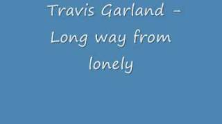 Travis Garland - Long way from lonely