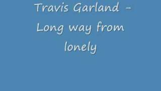 Travis Garland - Long way from lonely