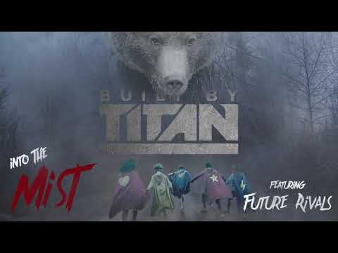 Built By Titan - Into the Mist (feat. Future Rivals) [Official Audio]