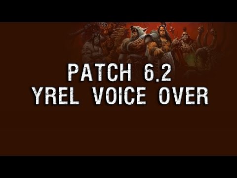 Yrel Voice Over - Patch 6.2 [Warlords of Draenor]