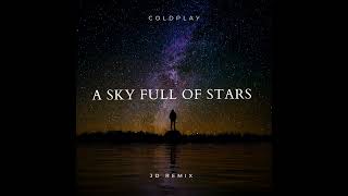 Download lagu Coldplay - A Sky Full Of Stars [JD REMIX] mp3