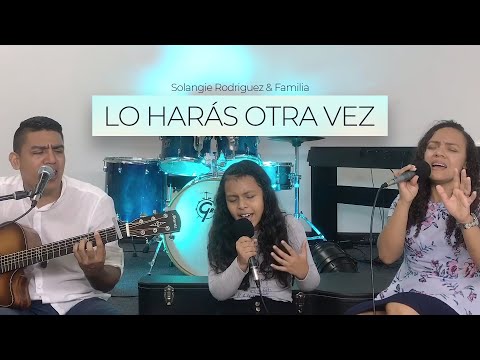 Solangie Rodríguez Ft. Familia - Lo Harás Otra Vez