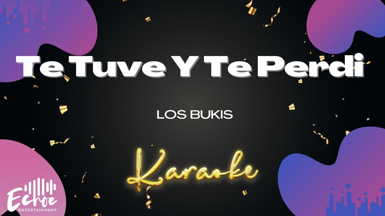 Los Bukis - Te Tuve Y Te Perdi (Versión Karaoke)