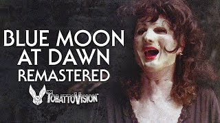 'Blue Moon at Dawn' - REMASTERED by TobattoVision™