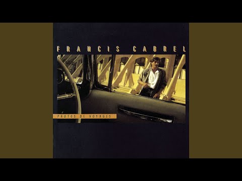 Qu’est-ce que je viens de dire – Francis Cabrel
