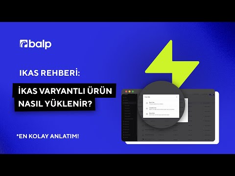 Ikas Varyantlı Ürün Nasıl Yüklenir?