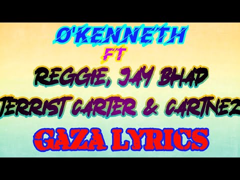 O'kenneth Ft Jay Bahd, Reggie, Terrist Carter and Cartnez - Gaza Lyrics Video