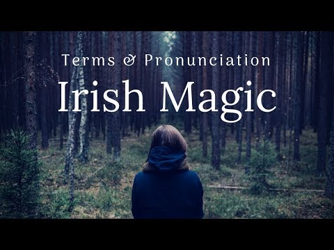 Irish Language Pronunciation for Pagans - Magic Terms
