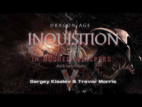 Dragon Age INQUISITION - In Hushed Whispers (Dark ambient epic remix)