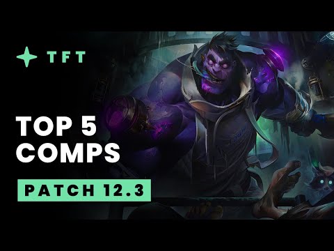Top 5 TFT Comps - Teamfight Tactics Patch 12.3 Guide