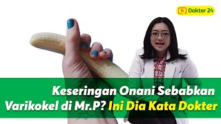 Dokter 24 - Keseringan Onani Sebabkan Varikokel di Mr. P Ini Dia Kata Dokter!