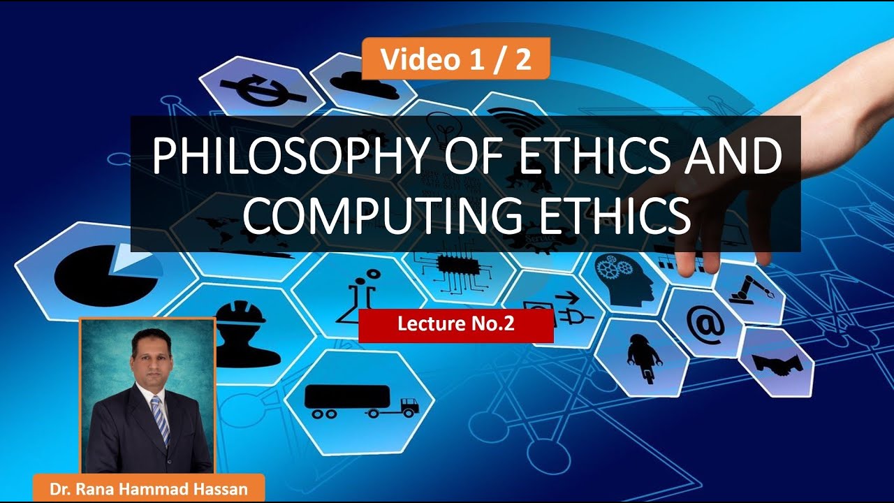 Philosophy of Ethics and Computing Ethics (1/2)