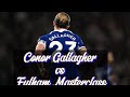 Conor Gallagher vs Fulham Highlights